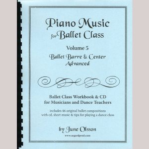 Piano Music for Ballet Class Vol 5 Advanced by June Olsson