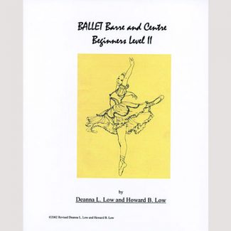 Ballet Barre & Centre Vol 2 Beginners Level II Syllabus by Deanna Low
