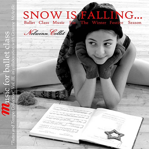 Snow Is Falling - Ballet Class Music for the Festive Holiday Season by Nolwenn Collet
